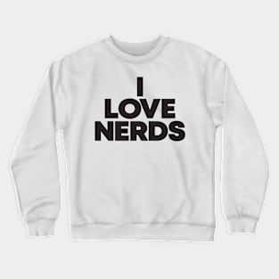 I love nerds | DW Crewneck Sweatshirt